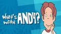   ? / What's with Andy?