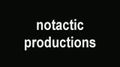    Notactic Production 