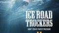    / Ice Road Truckers