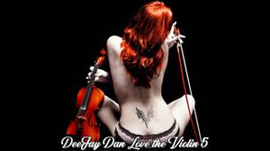 DeeJay Dan - Love The Violi...