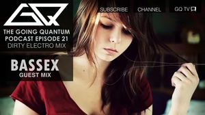 Episode 21 - Dirty Electro Mix + Bassex Guest Mix